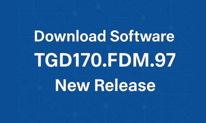 Download Software TGD170.FDM.97 New Release Download Software TGD170.FDM.97 New Release